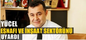 baskan_yucelden_alanya_esnafina_ve_insaat_sektorune_uyari_h115727_3fbb3